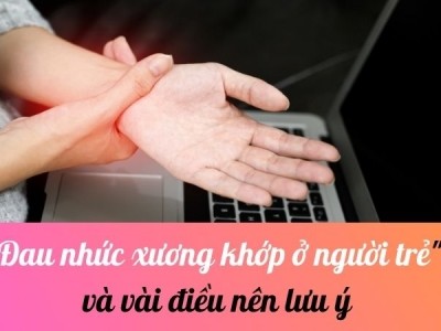 Đau nhức xương khớp ở người trẻ và vài điều nên lưu ý