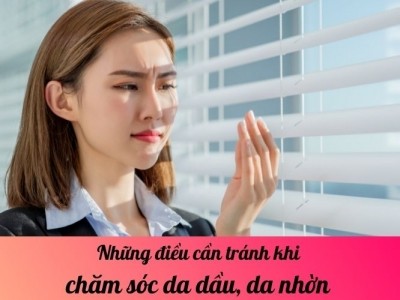 Những điều cần tránh khi chăm sóc da dầu, da nhờn - bạn nên biết ngay