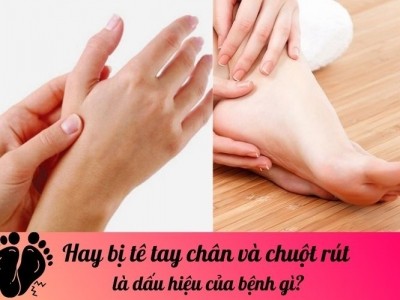 Hay bị tê tay chân và chuột rút là dấu hiệu của bệnh gì?